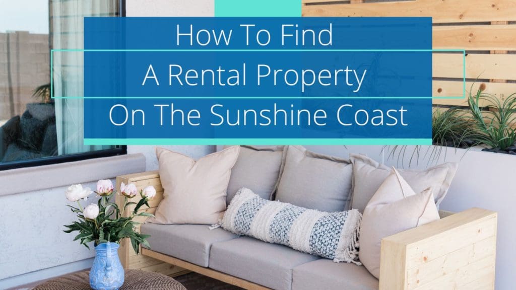 How To Find A Rental Property On The Sunshine Coast - Your Ultimate Guide